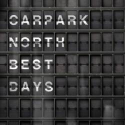 Carpark North : Best Days